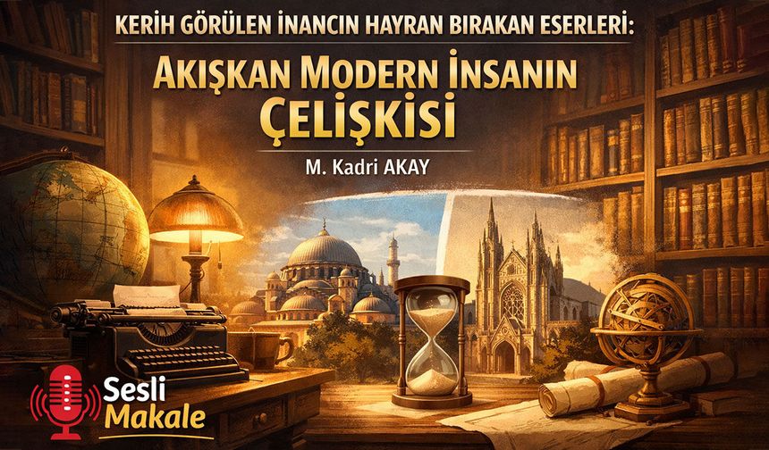 KERİH GÖRÜLEN İNANCIN HAYRAN BIRAKAN ESERLERİ: AKIŞKAN MODERN İNSANIN ÇELİŞKİSİ