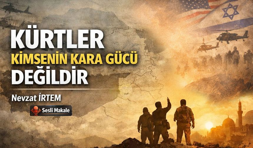 KÜRTLER KİMSENİN KARA GÜCÜ DEĞİLDİR