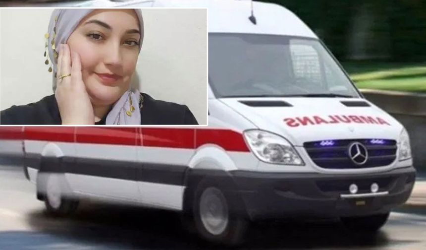 Arkadaşının evinde rahatsızlanan genç kadın hayatını kaybetti
