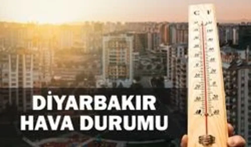Diyarbakır'da hafta sonunda hava durumu: Yağış olacak mı?