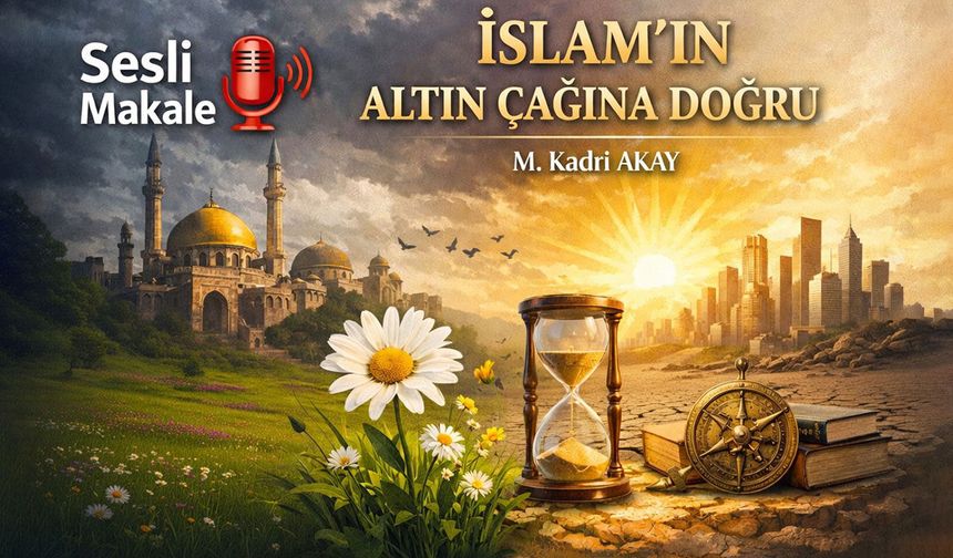 İSLAM'IN ALTIN ÇAĞINA DOĞRU