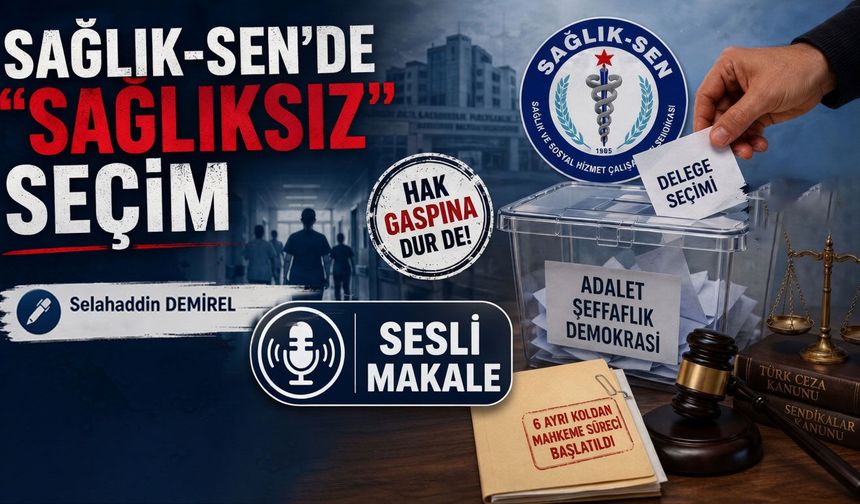 SAĞLIK-SEN’DE "SAĞLIKSIZ" SEÇİM