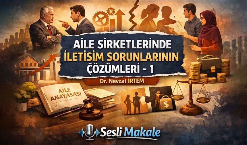 AİLE ŞİRKETLERİNDE İLETİŞİM SORUNLARININ ÇÖZÜMLERİ – 1