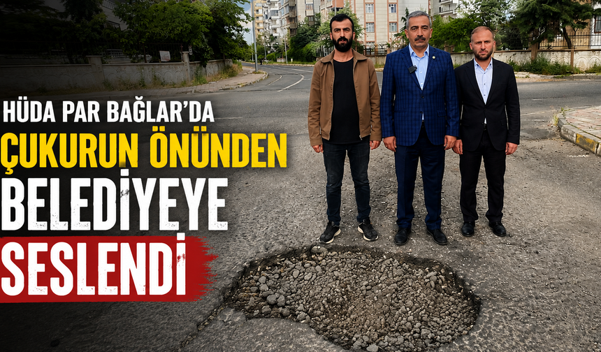 HÜDA PAR Bağlar'da çukurun önünden belediyeye seslendi