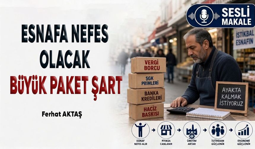 ESNAFA NEFES OLACAK BÜYÜK PAKET ŞART