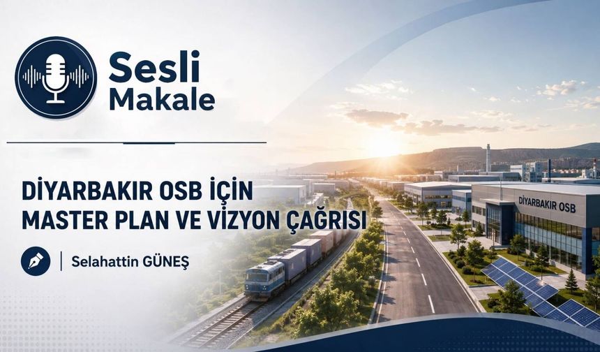 DİYARBAKIR OSB İÇİN MASTER PLAN VE VİZYON ÇAĞRISI