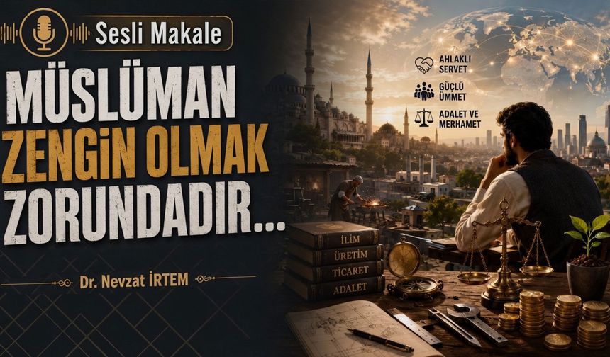 MÜSLÜMAN ZENGİN OLMAK ZORUNDADIR...
