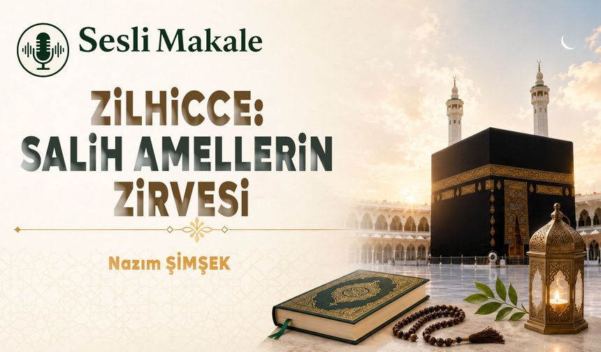 ZİLHİCCE: SALİH AMELLERİN ZİRVESİ