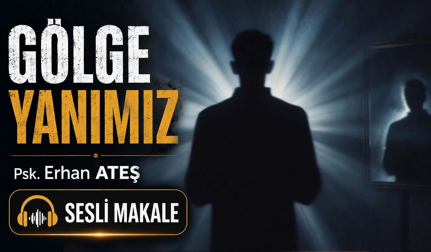 GÖLGE YANIMIZ