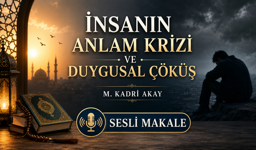 İNSANIN ANLAM KRİZİ VE DUYGUSAL ÇÖKÜŞ