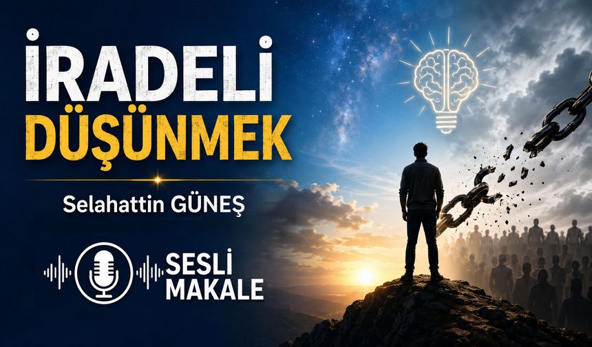 İRADELİ DÜŞÜNMEK
