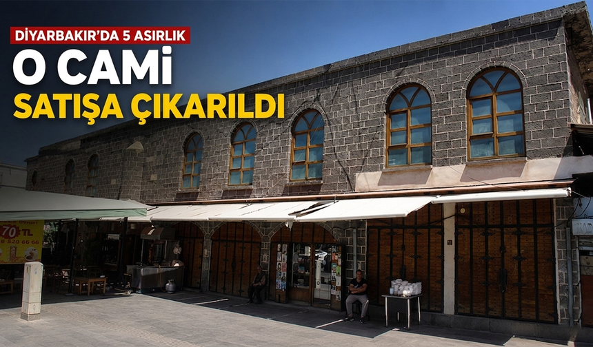 Diyarbakır'da 5 asırlık o cami satışa çıkarıldı