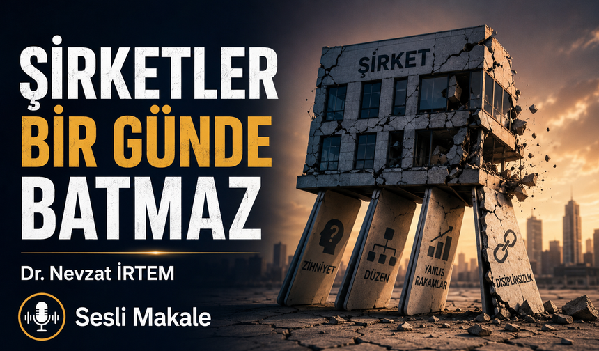 ŞİRKETLER BİR GÜNDE BATMAZ