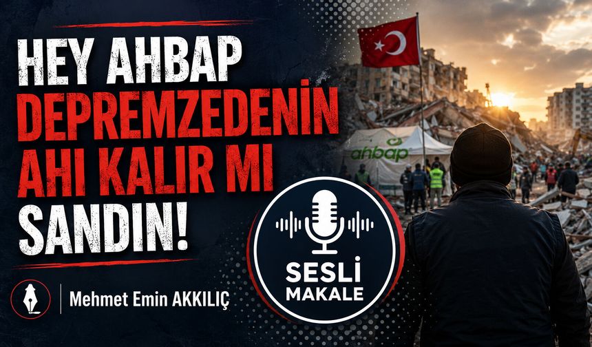 HEY AHBAP DEPREMZEDENİN AHI KALIR MI SANDIN!