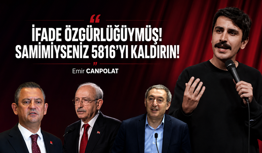 İFADE ÖZGÜRLÜĞÜYMÜŞ! SAMİMİYSENİZ 5816'YI KALDIRIN!