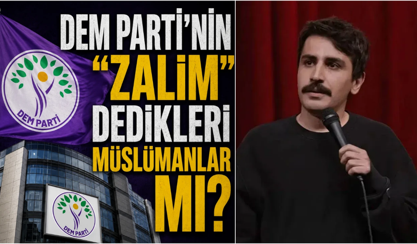 DEM PARTİ'NİN ''ZALİM'' DEDİKLERİ MÜSLÜMANLAR MI?