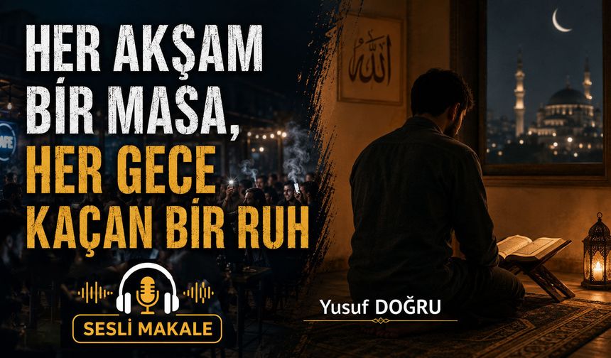 HER AKŞAM BİR MASA, HER GECE KAÇAN BİR RUH