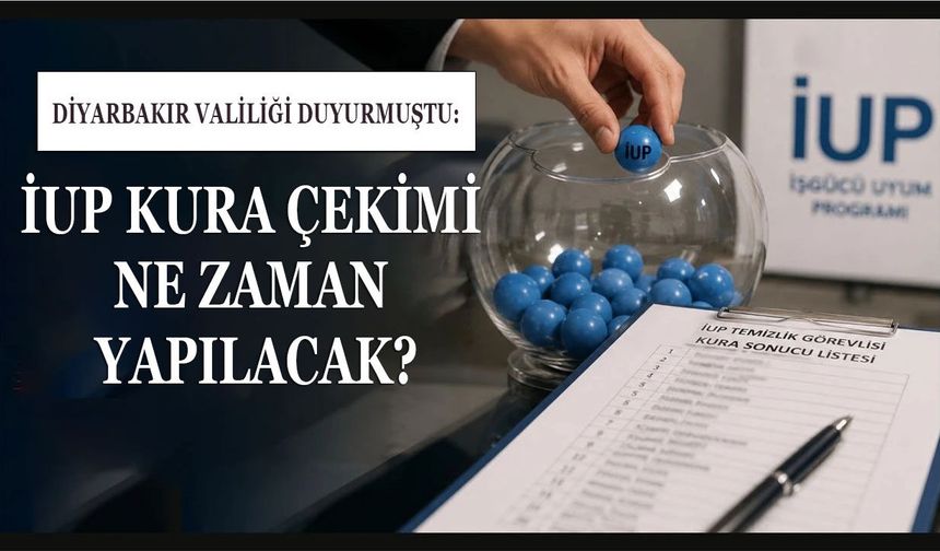Diyarbakır Valiliği duyurmuştu: İUP kura çekimi ne zaman yapılacak?