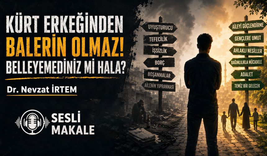 KÜRT ERKEĞİNDEN BALERİN OLMAZ! BELLEYEMEDİNİZ Mİ HALA?