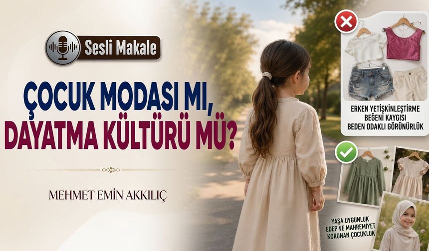ÇOCUK MODASI MI, ÇOCUKLUĞUN DEĞİŞİMİ Mİ?