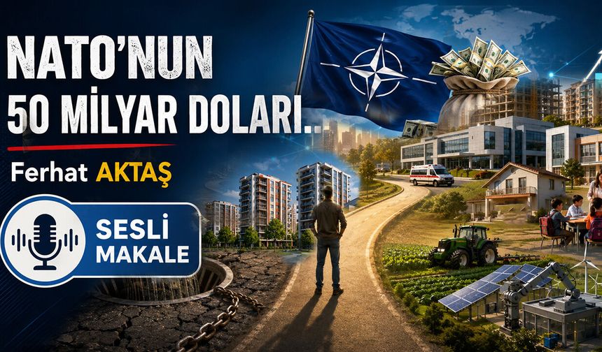 NATO’NUN 50 MİLYAR DOLARI...
