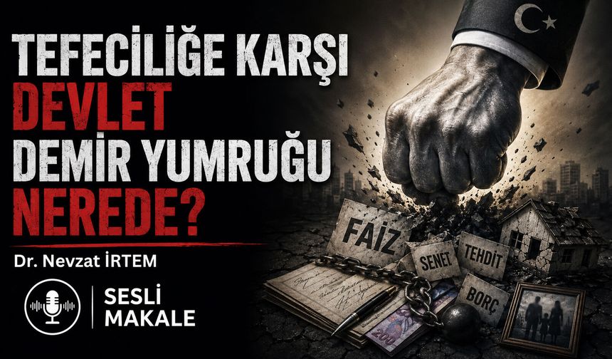 TEFECİLİĞE KARŞI DEVLET DEMİR YUMRUĞU NEREDE?