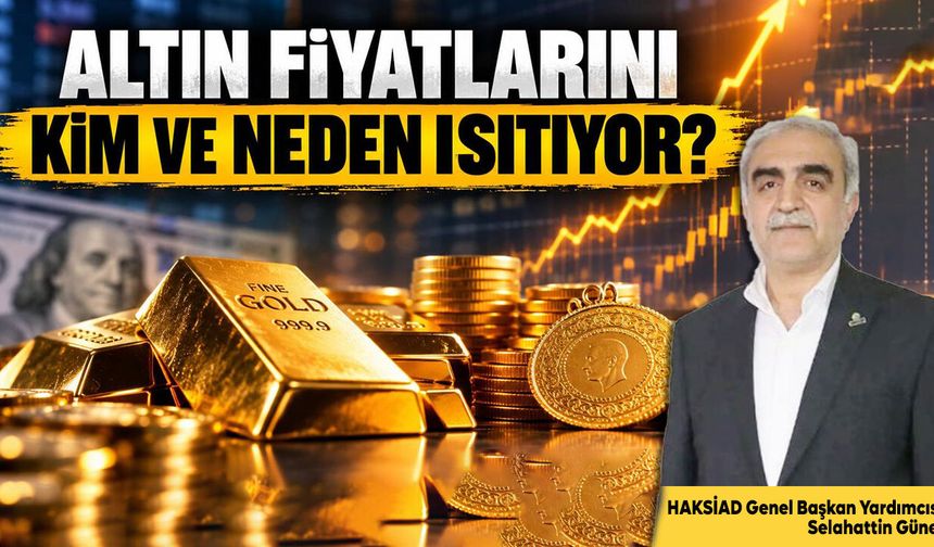 Altın fiyatlarını kim ve neden ısıtıyor?