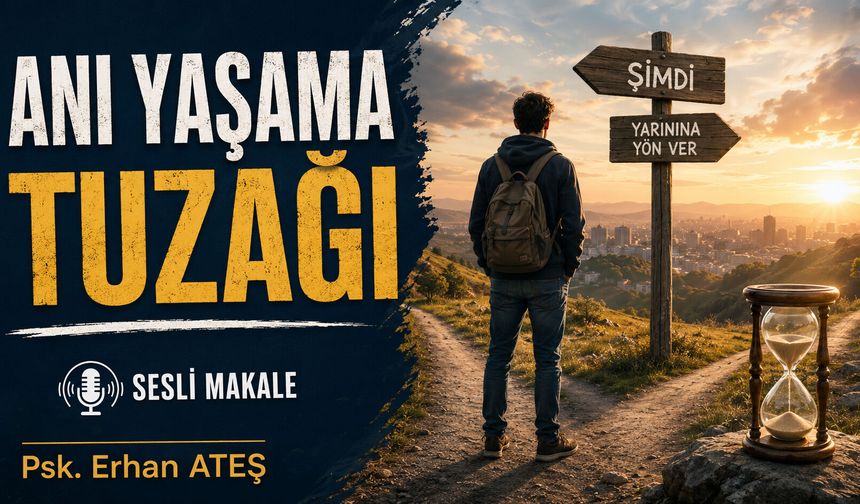 ANI YAŞAMA TUZAĞI