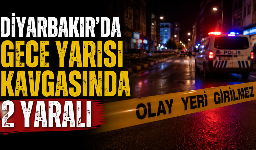 Diyarbakır'da gece yarısı kavgasında 2 yaralı