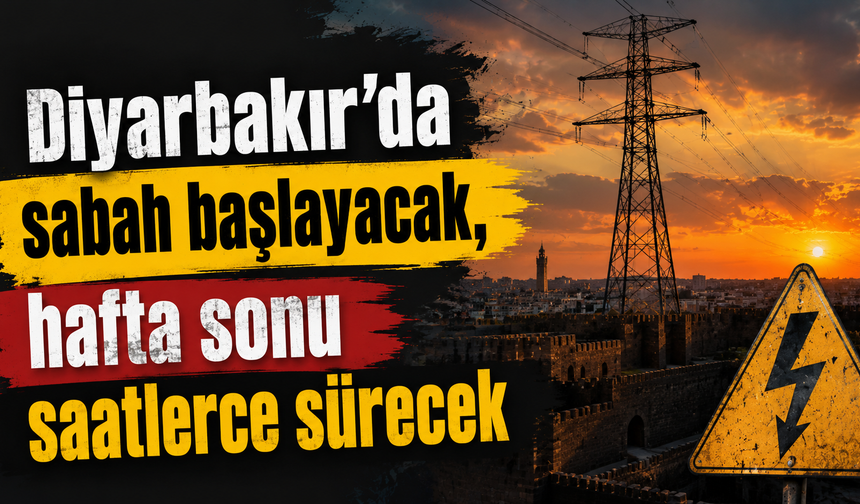 Diyarbakır'da kesinti sabah başlayacak, saatlerce sürecek