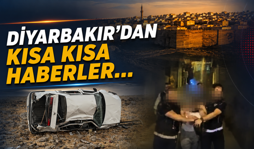 Diyarbakır'dan kısa kısa haberler...