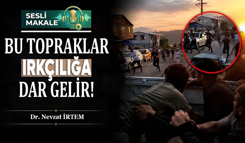 BU TOPRAKLAR IRKÇILIĞA DAR GELİR!
