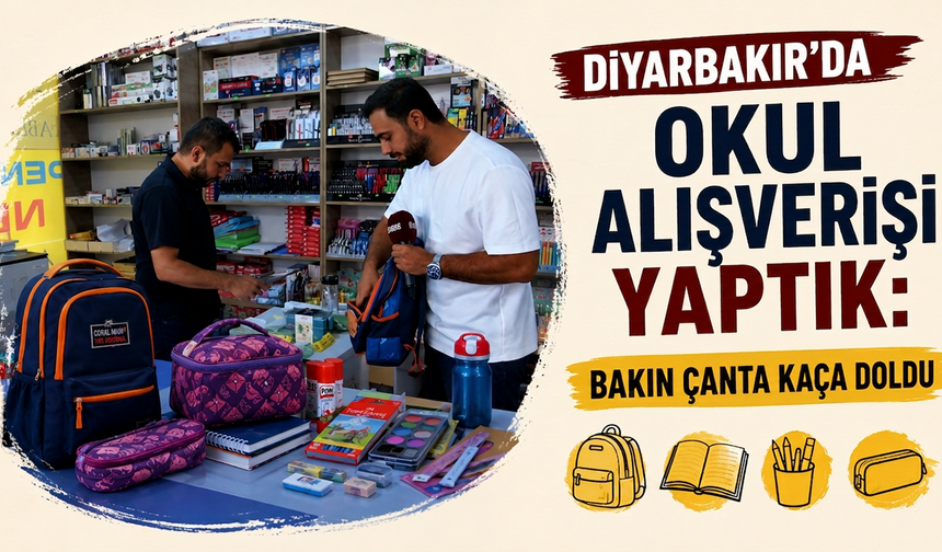 Diyarbakır’da okul alışverişi yaptık: Bakın çanta kaça doldu