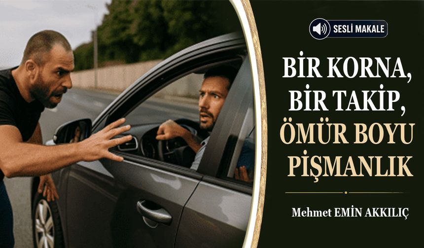 BİR KORNA, BİR TAKİP, ÖMÜR BOYU PİŞMANLIK