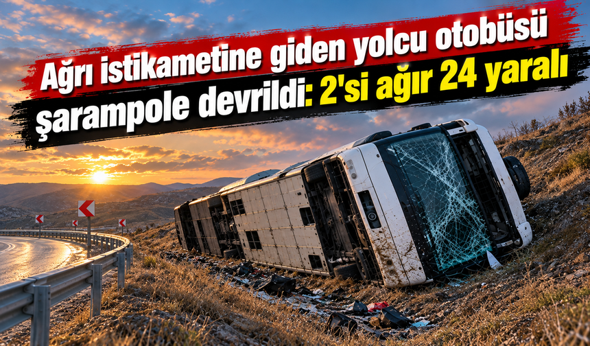 Ağrı istikametine giden yolcu otobüsü şarampole devrildi: 2'si ağır 24 yaralı