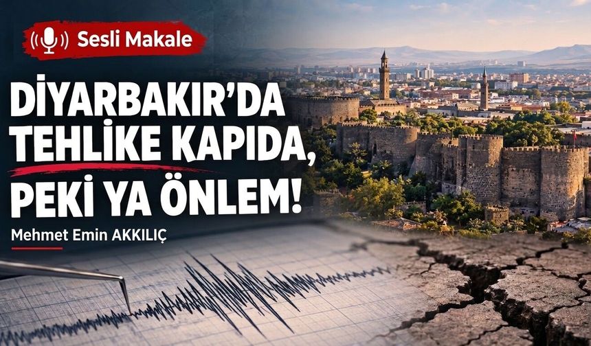 DİYARBAKIR'DA TEHLİKE KAPIDA, PEKİ YA ÖNLEM!
