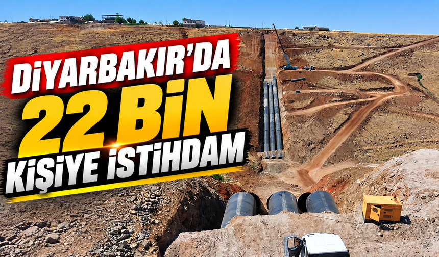 Diyarbakır'da 22 bin kişiye istihdam