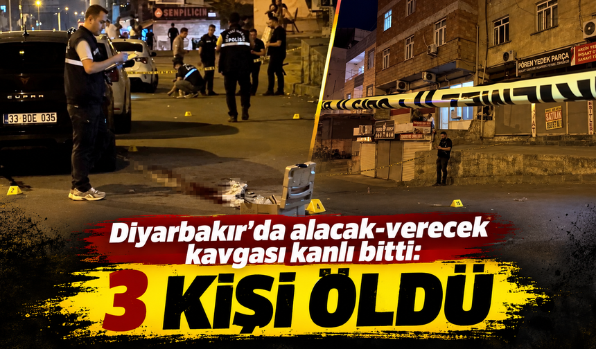 Diyarbakır'da alacak-verecek kavgası kanlı bitti: 3 kişi öldü
