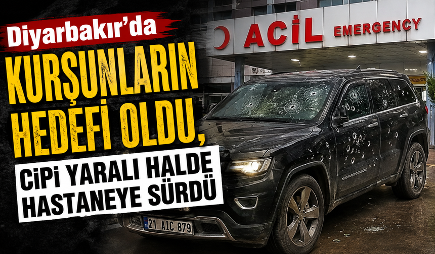 Diyarbakır'da kurşunların hedefi oldu, Cipi yaralı halde hastaneye sürdü