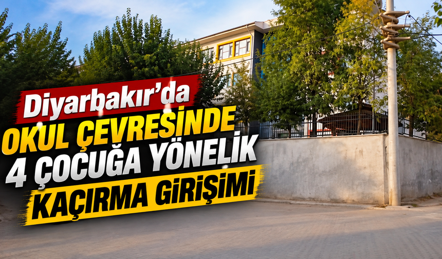 Diyarbakır'da okul çevresinde çocuklara yönelik kaçırma girişimi iddiası