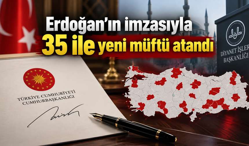 Erdoğan'ın imzasıyla 35 ile yeni müftü atandı