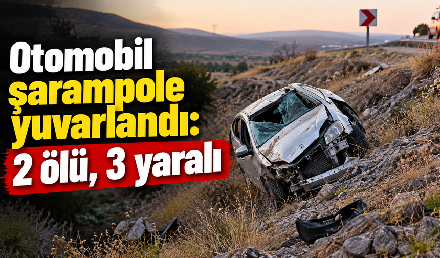 Otomobil şarampole yuvarlandı: 2 ölü, 3 yaralı