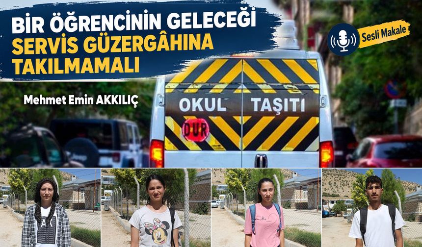 BİR ÖĞRENCİNİN GELECEĞİ SERVİS GÜZERGÂHINA TAKILMAMALI