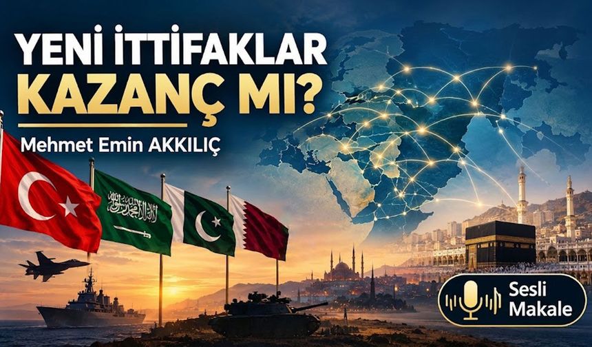 YENİ İTTİFAKLAR KAZANÇ MI?