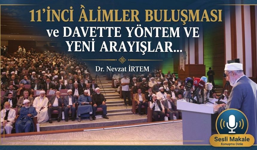 11’İNCİ ÂLİMLER BULUŞMASI ve DAVETTE YÖNTEM VE YENİ ARAYIŞLAR...