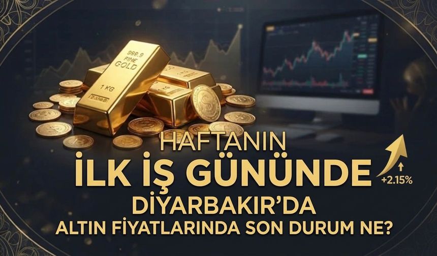 Haftanın ilk iş gününde Diyarbakır'da altın fiyatlarında son durum ne?