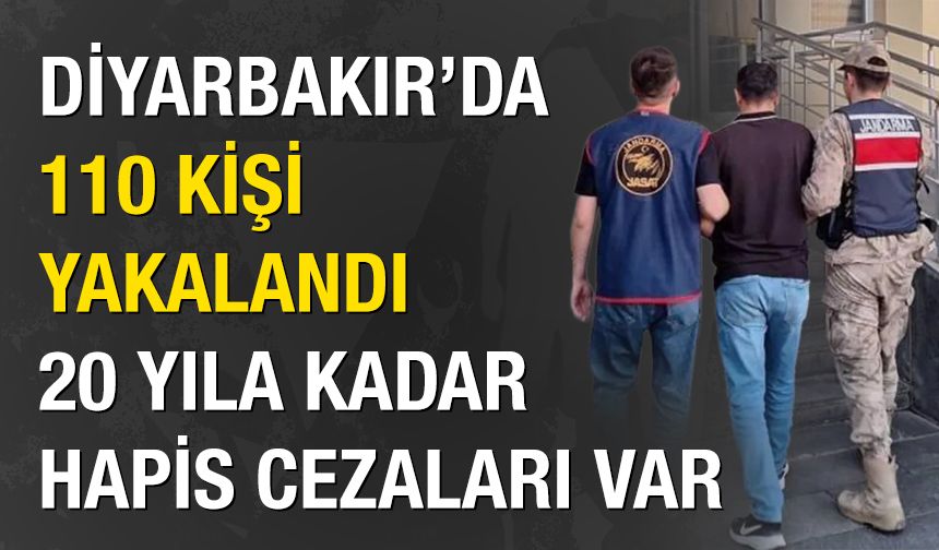 Diyarbakır’da 110 firari yakalandı