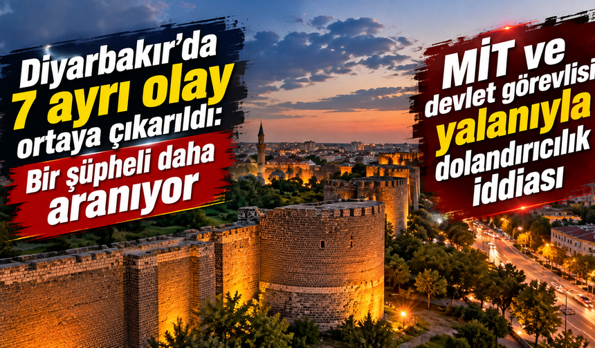 Diyarbakır'da 7 ayrı olay ortaya çıkarıldı: Bir şüpheli daha aranıyor