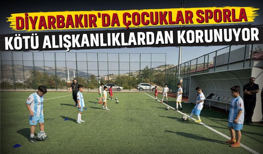 Diyarbakır'da çocuklar sporla kötü alışkanlıklardan korunuyor
