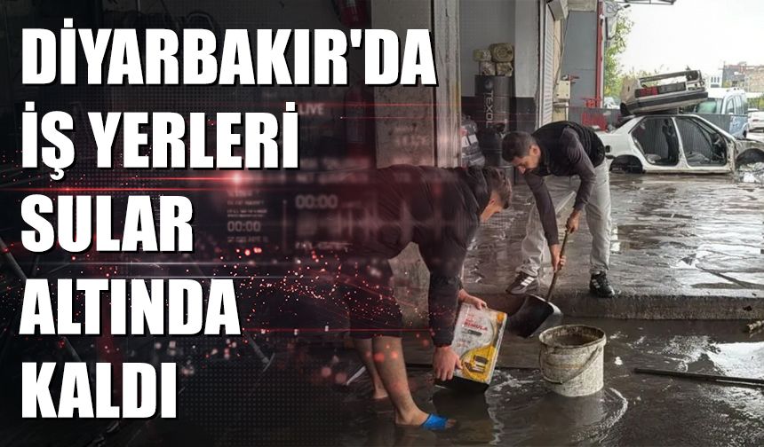 Diyarbakır'da iş yerleri sular altında kaldı